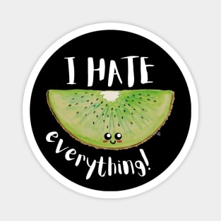 I Hate Everything, Kawaii Kiwi Slice - Sarcastic Cute Hater (black t-shirt) Magnet